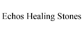 ECHOS HEALING STONES