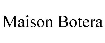 MAISON BOTERA