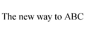 THE NEW WAY TO ABC