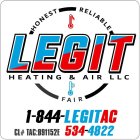 HONEST RELIABLE FAIR LEGIT HEATING & AIR LLC 1-844-LEGITAC CL# TAC: B91152E 534-4822