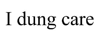 I DUNG CARE