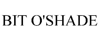 BIT O'SHADE
