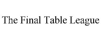 THE FINAL TABLE LEAGUE