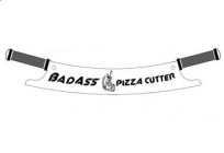 BAD ASS PIZZA CUTTER