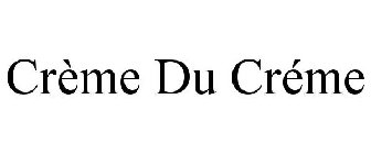 CRÈME DU CRÉME