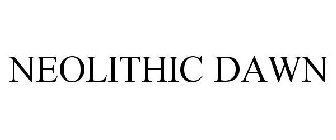 NEOLITHIC DAWN