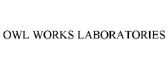 OWL WORKS LABORATORIES