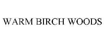 WARM BIRCH WOODS