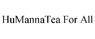 HUMANNATEA FOR ALL
