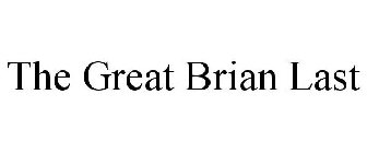 THE GREAT BRIAN LAST