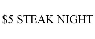 $5 STEAK NIGHT