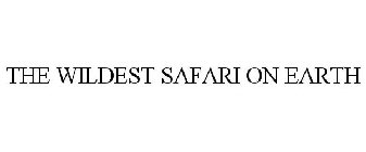 THE WILDEST SAFARI ON EARTH