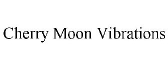 CHERRY MOON VIBRATIONS