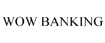 WOW BANKING
