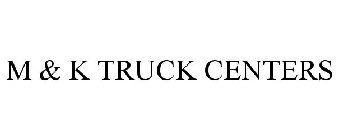 M & K TRUCK CENTERS