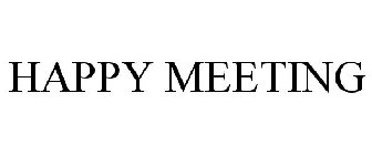 HAPPY MEETING