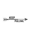 KEEP PULLING