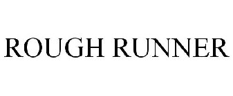 ROUGH RUNNER