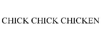CHICK CHICK CHICKEN