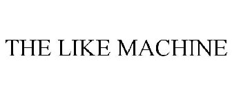 THE LIKE MACHINE