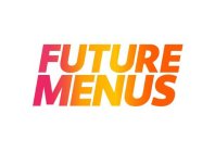 FUTURE MENUS