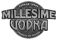 MILLESIME VODKA PREMIUM VODKA PRODUCT OF FRANCE