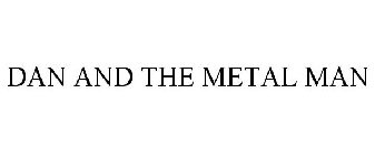 DAN AND THE METAL MAN