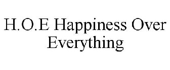 H.O.E HAPPINESS OVER EVERYTHING