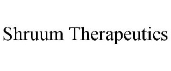 SHRUUM THERAPEUTICS