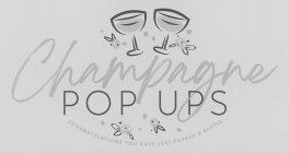 CHAMPAGNE POP UPS CONGRATULATIONS YOU HAVE JUST POPPED A BOTTLE