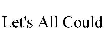 LET'S ALL COULD