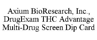 AXIUM BIORESEARCH, INC., DRUGEXAM THC ADVANTAGE MULTI-DRUG SCREEN DIP CARD