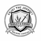 ENJOY THE JOURNEY BARLEY & SWORD BREWING COMPANY