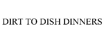 DIRT TO DISH DINNERS