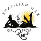 GIRL FROM RIO BRAZILIAN WAX