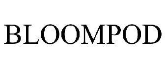 BLOOMPOD