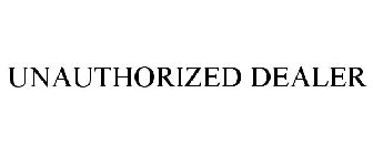 UNAUTHORIZED / DEALER