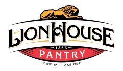 THE LION HOUSE 1856 PANTRY DINE-IN TAKE·OUT