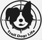 TRAIL DOGS LIFE