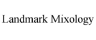 LANDMARK MIXOLOGY