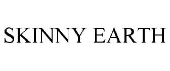 SKINNY EARTH