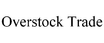 OVERSTOCK TRADE