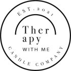 EST. 2021 THER APY WITH ME CANDLE COMPANY