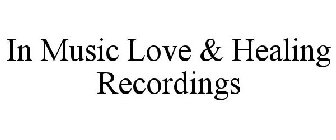 IN MUSIC LOVE & HEALING RECORDINGS