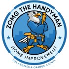 ZOMG THE HANDYMAN HOME IMPROVEMENT LOS ANGELES & ORANGE COUNTY