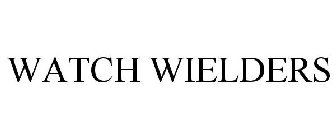 WATCH WIELDERS