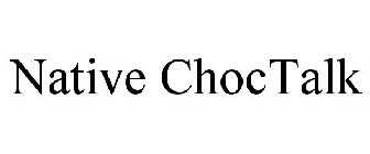 NATIVE CHOCTALK