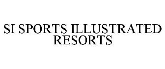 SI SPORTS ILLUSTRATED RESORTS