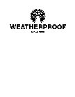 WEATHERPROOF SINCE 1948