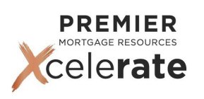 PREMIER MORTGAGE RESOURCES XCELERATE